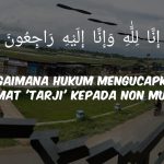urupedia media urup trenggalek Hukum Mengucapkan Kalimat 'Tarji' Kepada Non Muslim yang Meninggal