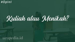 Kuliah atau Menikah?