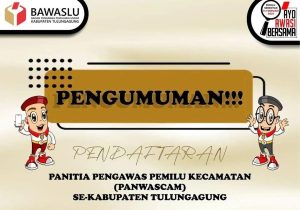 Pendaftaran Panwaslu Kecamatan Kabupaten Tulungagung, Cek Syarat dan Kelengkapanya!