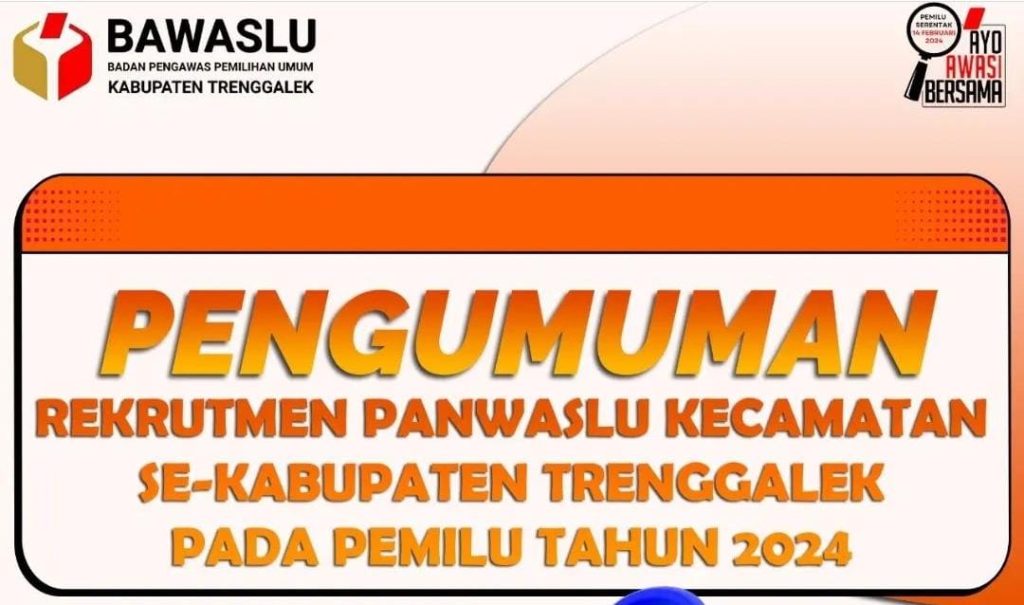 Rekrutmen Panwaslu Kecamatan di Kabupaten Trenggalek, Cek Syarat dan Kelengkapanya Disini