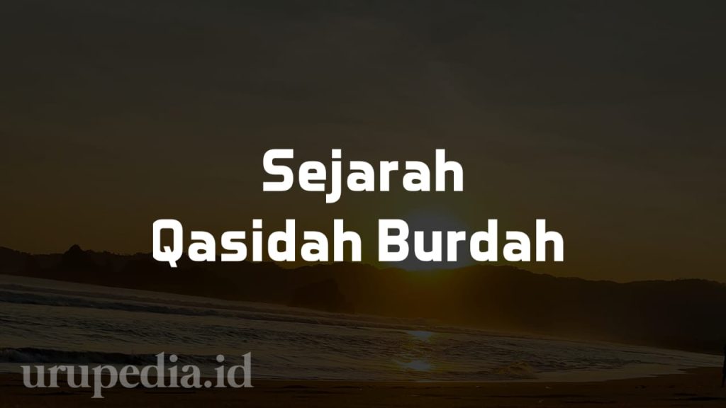 Sejarah ringkas Qasidah Burdah yang Sering Dibaca