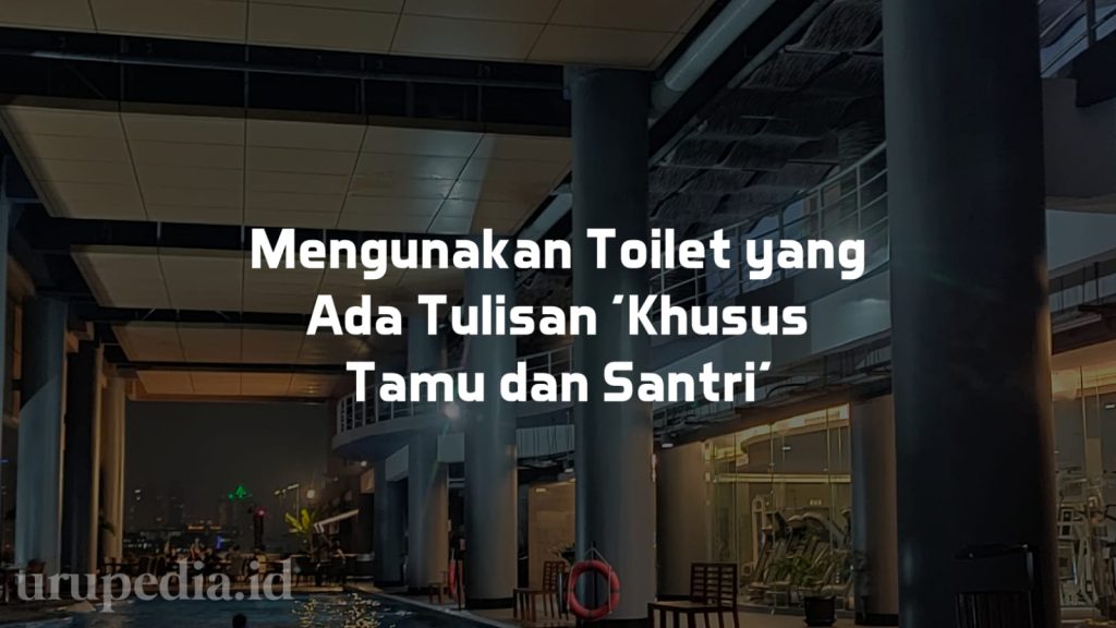 Hukum Mengunakan Toilet yang Ada Tulisan ‘Khusus Tamu dan Santri’