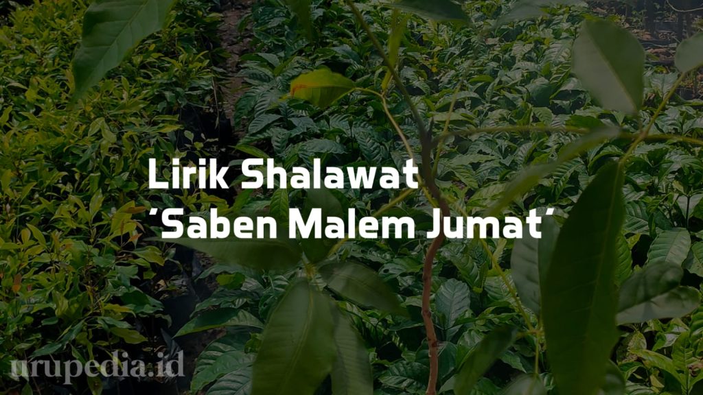 Lirik Shalawat ‘Saben Malem Jumat’ Lengkap dengan Terjemah Bahasa Indonesia