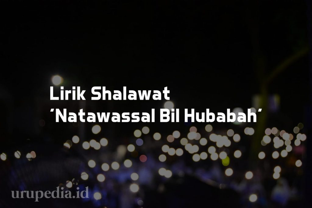 Lirik Shalawat 'Natawassal Bil Hubabah'