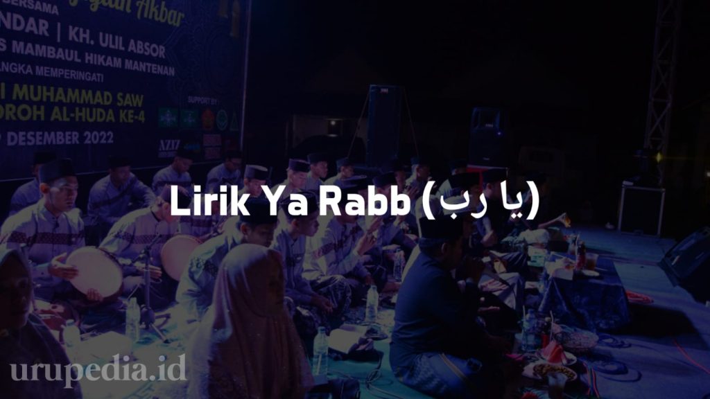 Lirik Ya Rabb (يا رب) Lengkap dengan Artinya