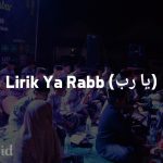 Lirik Ya Rabb (يا رب) Lengkap dengan Artinya