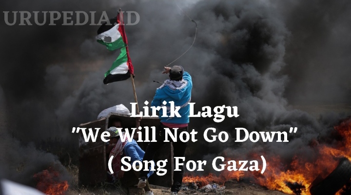 Lirik Lagu ‘We Will Not Go Down’ (Song For Gaza) Michael Heart