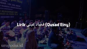 Lirik قصاد عینی (Qusad Einy) Lengkap dengan Latin dan Terjemahnya