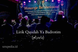 Lirik Qasidah Ya Badrotim (يابدرتم) Arab, Latin, dan Artinya