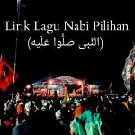 Lirik Lagu Nabi Pilihan (النَّبِى صَلُّوا عَلَيه) Lengkap