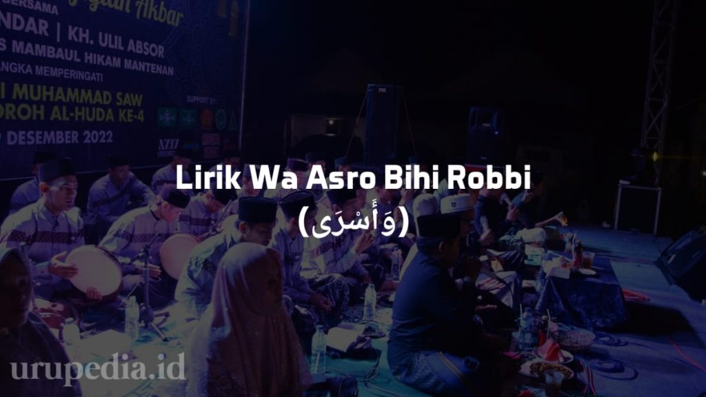 Lirik Wa Asro Bihi Robbi (وَأَسْرَی) Lengkap Dengan Arti