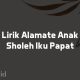 Lirik Sholawat Alamate Anak Sholeh Iku Papat Lengkap