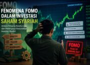 Fenomena FOMO dalam Investasi Saham Syariah: Antara Peluang Keuntungan dan Pentingnya Rasionalitas Investor Muslim
